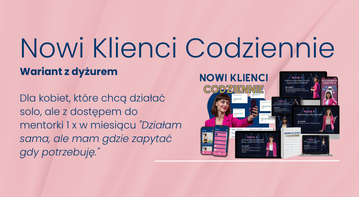 Nowi Klienci Codziennie 3 edycja WARIANT Z DYŻUREM Justyny i case study 1 x miesiąc